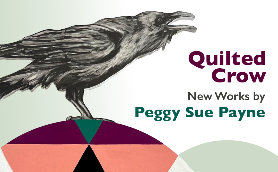 Quilted Crow - New Works by Peggy Sue Payne