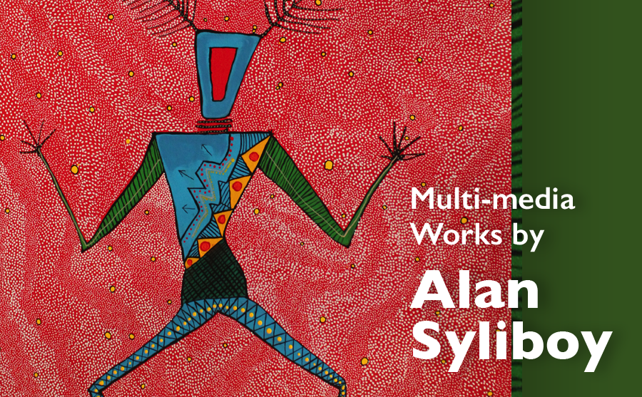 Multi-Media Works by Alan Syliboy